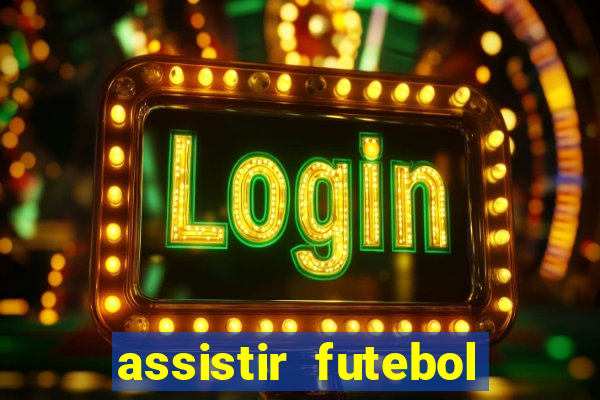 assistir futebol gratis sem travar